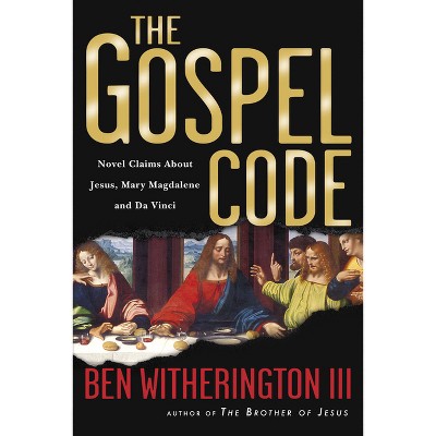 The Gospel Code - by  Ben Witherington (Paperback)