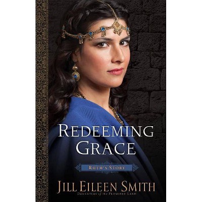 Redeeming Grace - (Daughters of the Promised Land) by  Jill Eileen Smith (Paperback)