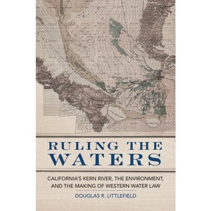 Ruling the Waters - (Environment in Modern North America) by  Douglas R Littlefield (Hardcover) - 1 of 1
