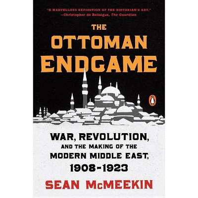  The Ottoman Endgame - by  Sean McMeekin (Paperback) 