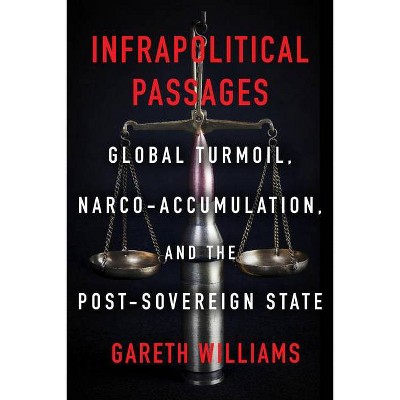 Infrapolitical Passages - by  Gareth Williams (Hardcover)