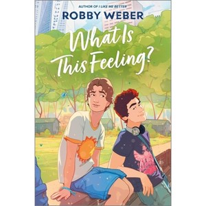 What Is This Feeling? - by  Robby Weber (Hardcover) - 1 of 1