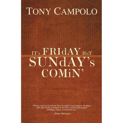 It's Friday But Sunday's Comin' - by  Tony Campolo (Paperback)