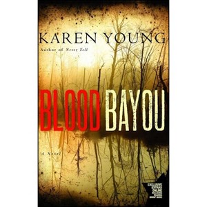 Blood Bayou - by  Karen Young (Paperback) - 1 of 1
