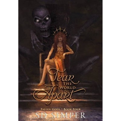 Tear the World Apart - by  S D Simper (Hardcover)