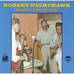 Robert Nighthawk - Bricks in My Pillow (CD) - 1 of 1