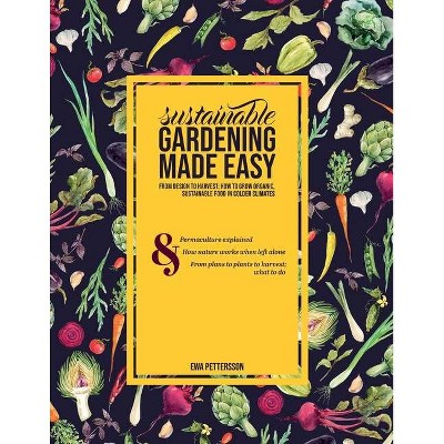 Sustainable gardening made easy - by  Eva Pettersson (Paperback)