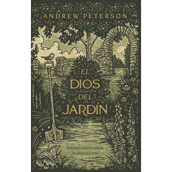 El Dios del Jardín - by  Andrew Peterson (Paperback)