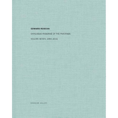 Ed Ruscha: Catalogue Raisonné of the Paintings, Volume Seven - by  Robert Dean & Lisa Turvey (Hardcover)