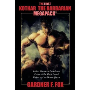 The First Kothar the Barbarian MEGAPACK(R) - by  Gardner F Fox (Paperback) - 1 of 1