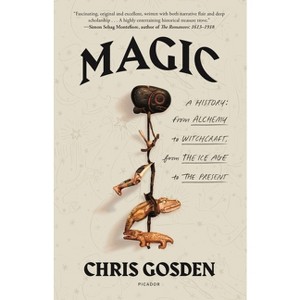 Magic: A History - by  Chris Gosden (Paperback) - 1 of 1