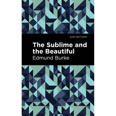 The Sublime and the Beautiful - (Mint Editions) by  Edmund Burke (Paperback)