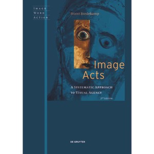 Image Acts - (Image Word Action / Bild Wort Aktion / Imago Sermo Actio) 2nd Edition by  Horst Bredekamp (Paperback) - 1 of 1