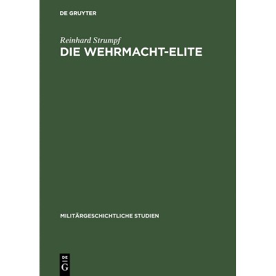 Die Wehrmacht-Elite - (Militärgeschichtliche Studien) by  Reinhard Stumpf (Hardcover)