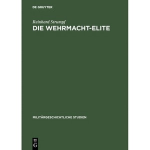 Die Wehrmacht-Elite - (Militärgeschichtliche Studien) by  Reinhard Stumpf (Hardcover) - 1 of 1