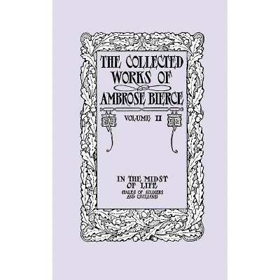 In the Midst of Life (Tales of Soldiers and Civilians) - by  Ambrose Bierce (Paperback)