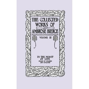 In the Midst of Life (Tales of Soldiers and Civilians) - by  Ambrose Bierce (Paperback) - 1 of 1