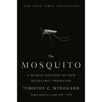 The Mosquito - by  Timothy C Winegard (Paperback)