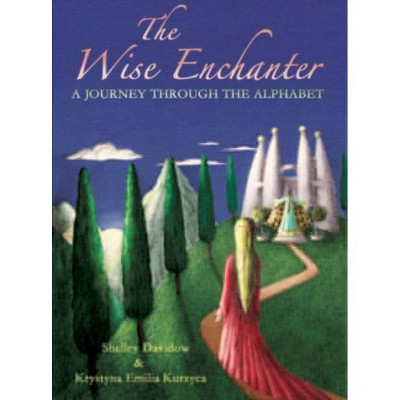 The Wise Enchanter - by  Shelley Davidow & Krystyna Kurzyca (Paperback)