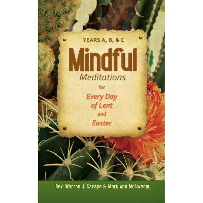 Mindful Meditations for Every Day of Len - by  Warren Savage & Mary McSweeny (Paperback)