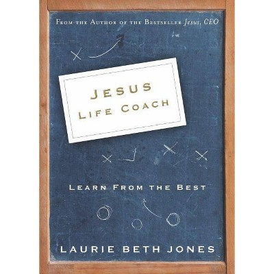 Jesus, Life Coach - by  Laurie Beth Jones (Paperback)