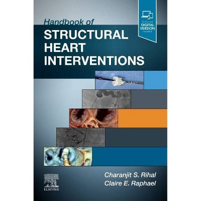 Handbook of Structural Heart Interventions - by  Charanjit S Rihal & Claire Raphael (Paperback)