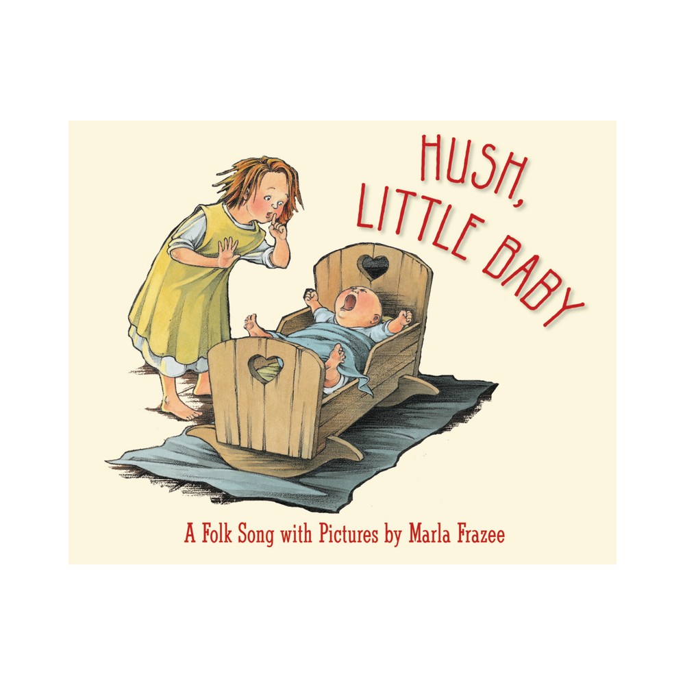 Hush, Little Baby Board Book - by Marla Frazee