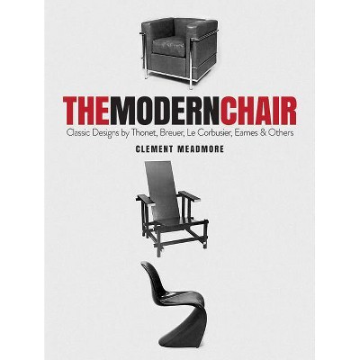 The Modern Chair - by  Clement Meadmore (Paperback)