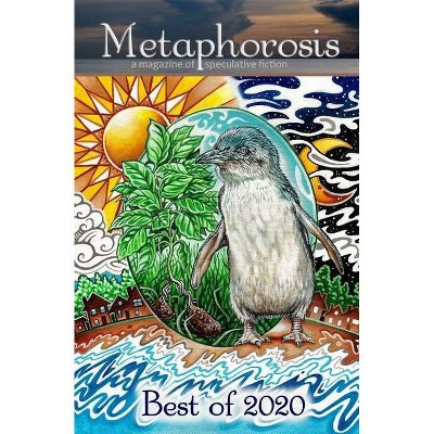 Metaphorosis - (Best of Metaphorosis) by  Metaphorosis Magazine (Paperback)