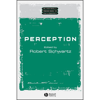 Perception P - (Wiley Blackwell Readings in Philosophy) by  Robert Schwartz (Paperback)