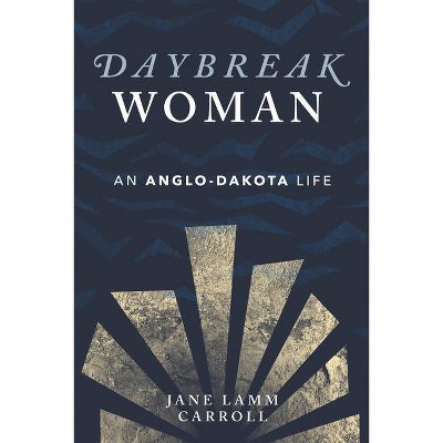 Daybreak Woman - by  Jane Lamm Carroll (Paperback)