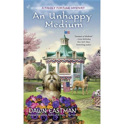 An Unhappy Medium - (Family Fortune Mystery) by  Dawn Eastman (Paperback)