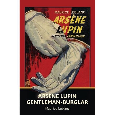 Arsène Lupin, Gentleman-Burglar (Warbler Classics) - by  Maurice LeBlanc (Paperback)