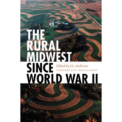 The Rural Midwest Since World War II - by  J L Anderson (Paperback)