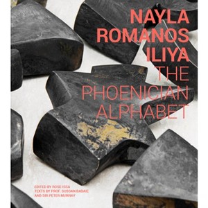 Nayla Romanos Iliya: The Phoenician Alphabet - by  Rose Issa (Hardcover) - 1 of 1