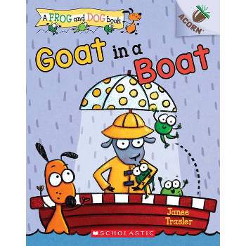 Goat in a Boat - (A Frog and Dog Book) by Janee Trasler (Paperback)