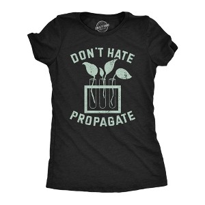 Womens Funny T Shirts Dont Hate Propagate Sarcastic Botany Graphic Tee For Ladies - Crazy Dog Women's T Shirt - 1 of 4