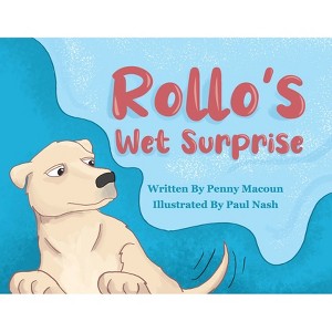 Rollo's Wet Surprise - by  Penny Macoun (Paperback) - 1 of 1