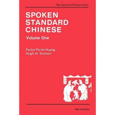 Spoken Standard Chinese, Volume One - (Far Eastern Publications) by  Hugh Stimson & Parker Po-Fei Huang (Paperback)
