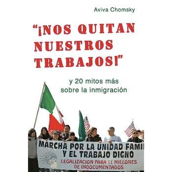 Nos Quitan Nuestros Trabajos! - by  Aviva Chomsky (Paperback)