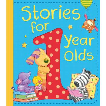 Stories for 1 Year Olds - by  Amanda Leslie & Katie Cook & Jane Johnson & David Bedford & Claire Freedman (Hardcover)