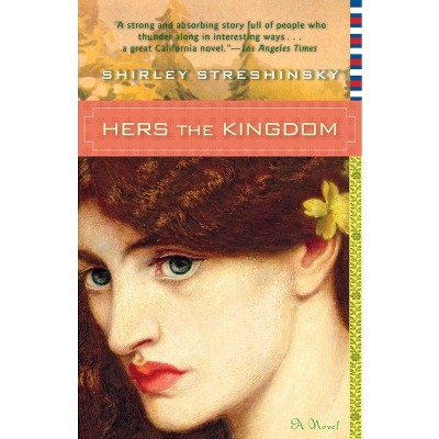 Hers the Kingdom - by  Shirley Streshinsky (Paperback)
