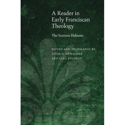 A Reader in Early Franciscan Theology - (Medieval Philosophy: Texts and Studies) by Oleg Bychkov & Lydia Schumacher