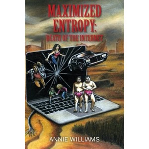 Maximized Entropy - by  Annie Williams (Paperback) - 1 of 1