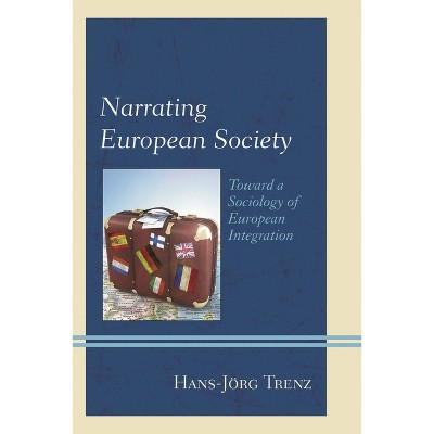 Narrating European Society - by  Hans-Jörg Trenz (Hardcover)