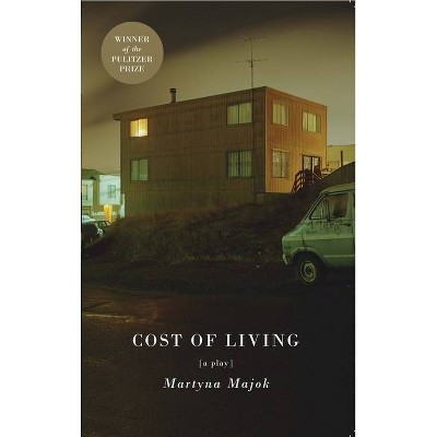 Cost of Living (Tcg Edition) - by  Martyna Majok (Paperback)