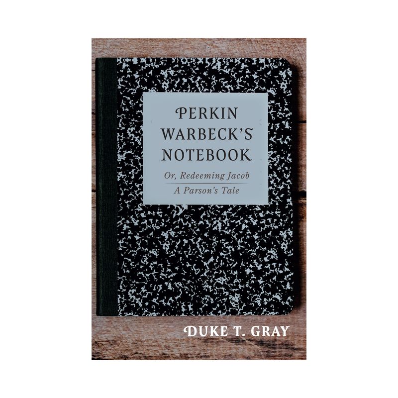 Perkin Warbeck's Notebook - by  Duke T Gray (Hardcover), 1 of 2