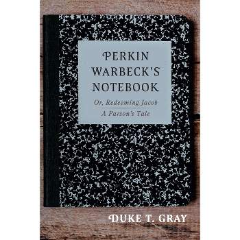 Perkin Warbeck's Notebook - by  Duke T Gray (Hardcover)