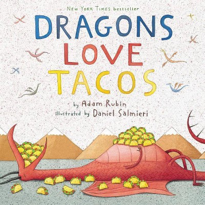 Dragons Love Tacos  by Adam Rubin and Daniel Salmieri