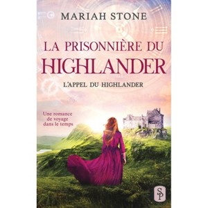 La Prisonnière du highlander - (L'Appel Du Highlander) by  Mariah Stone (Paperback) - 1 of 1